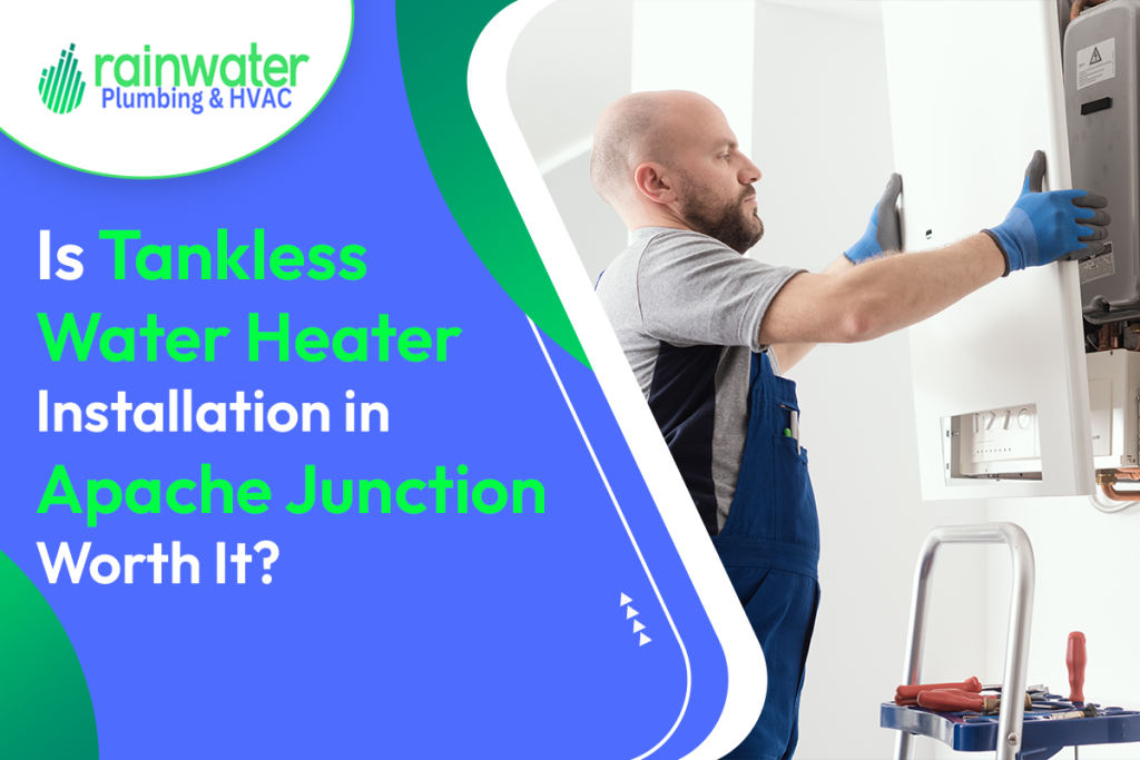 Is Tankless Water Heater Installation in Apache Junction Worth It