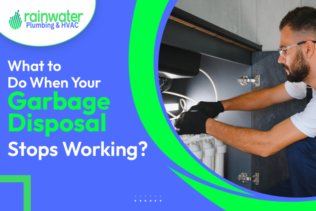 What to Do When Your Garbage Disposal Stops Working